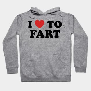 I Love To Fart Hoodie